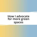 How I advocate for more green spaces