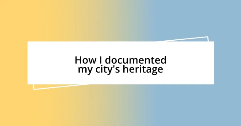 How I documented my city’s heritage