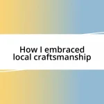 How I embraced local craftsmanship