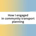 How I engaged in community transport planning