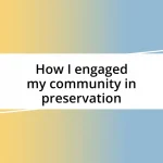 How I engaged my community in preservation