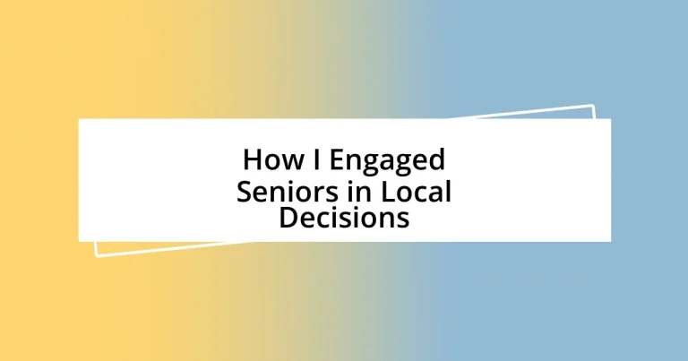 How I Engaged Seniors in Local Decisions