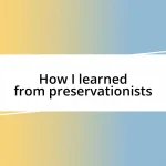 How I learned from preservationists