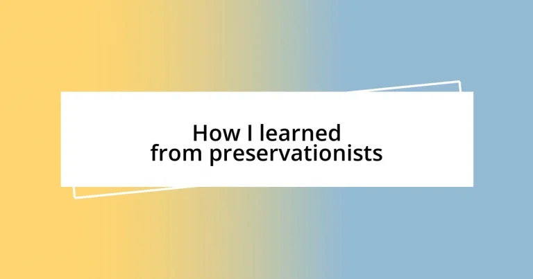 How I learned from preservationists