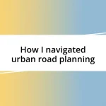 How I navigated urban road planning