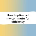 How I optimized my commute for efficiency