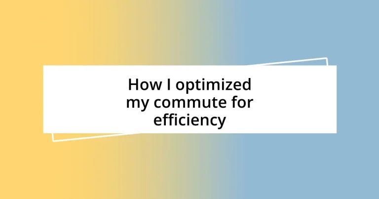 How I optimized my commute for efficiency