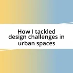 How I tackled design challenges in urban spaces