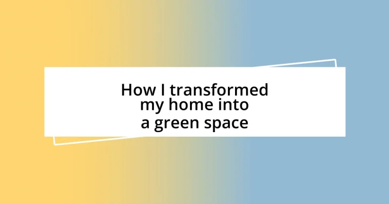 How I transformed my home into a green space