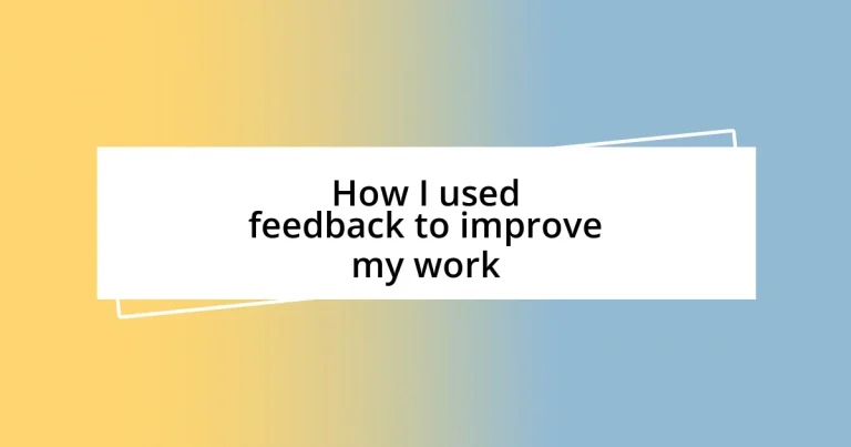 How I used feedback to improve my work