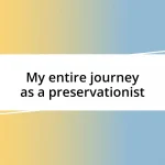 My entire journey as a preservationist