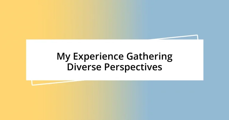 My Experience Gathering Diverse Perspectives