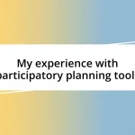 My experience with participatory planning tools