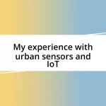 My experience with urban sensors and IoT