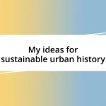 My ideas for sustainable urban history