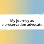 My journey as a preservation advocate