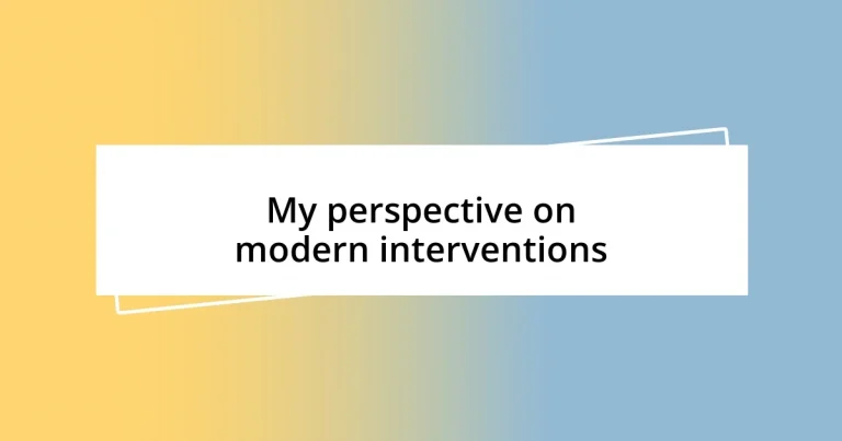 My perspective on modern interventions