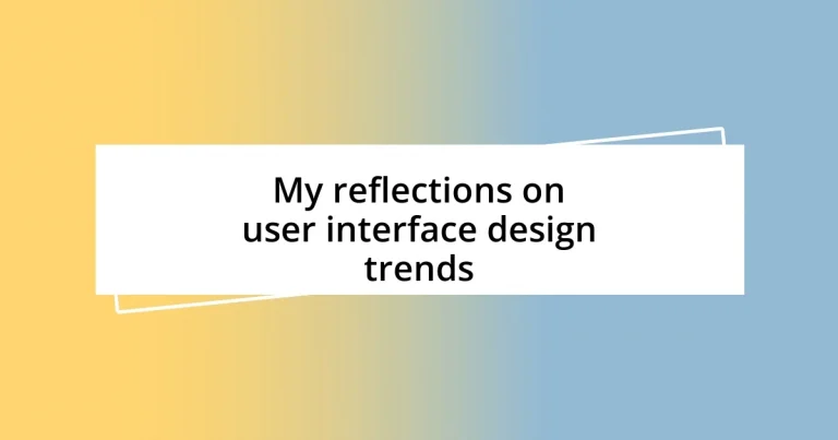 My reflections on user interface design trends