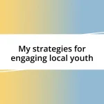 My strategies for engaging local youth