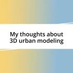 My thoughts about 3D urban modeling