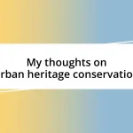 My thoughts on urban heritage conservation