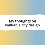 My thoughts on walkable city design