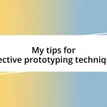 My tips for effective prototyping techniques