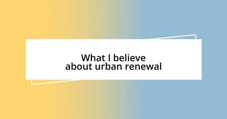 What I believe about urban renewal