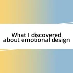 What I discovered about emotional design