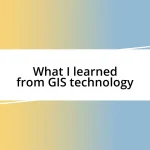 What I learned from GIS technology