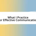 What I Practice for Effective Communication