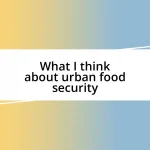 What I think about urban food security