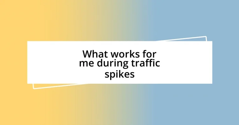 What works for me during traffic spikes