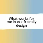 What works for me in eco-friendly design