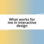 What works for me in interactive design