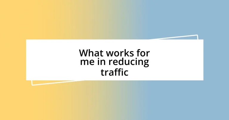 What works for me in reducing traffic