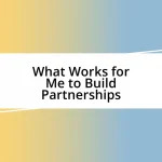 What Works for Me to Build Partnerships