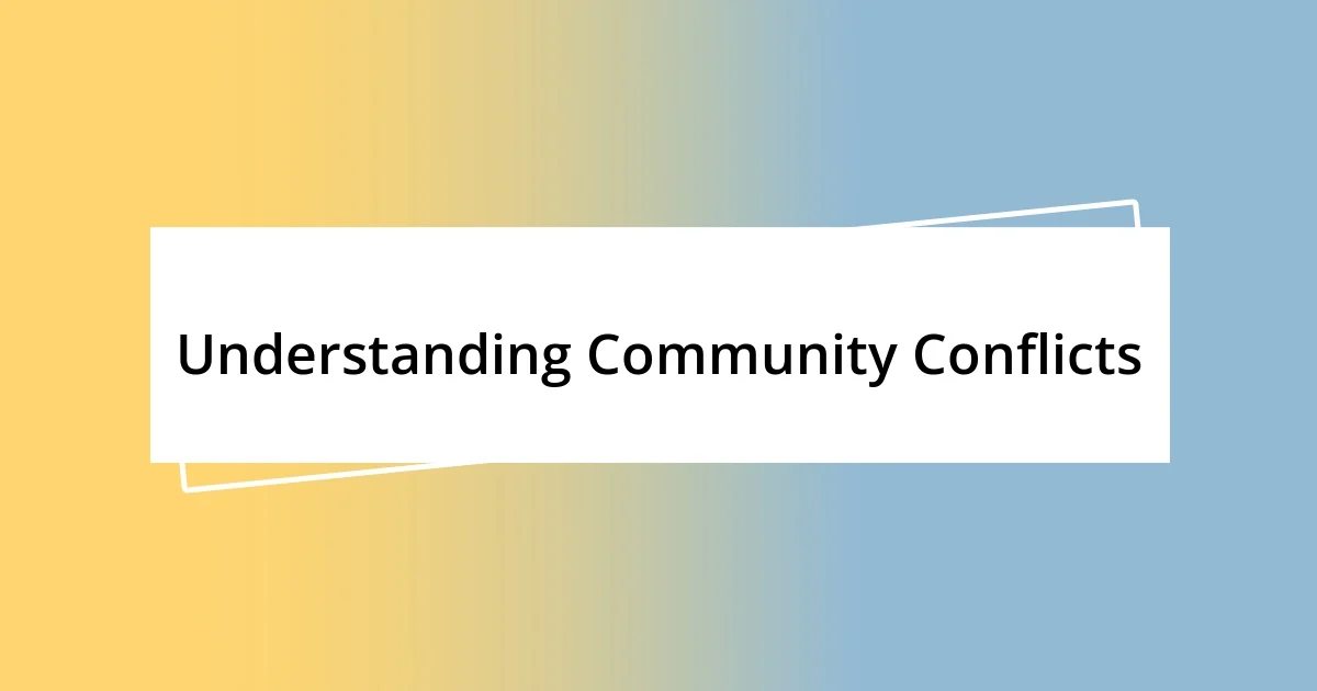 Understanding Community Conflicts