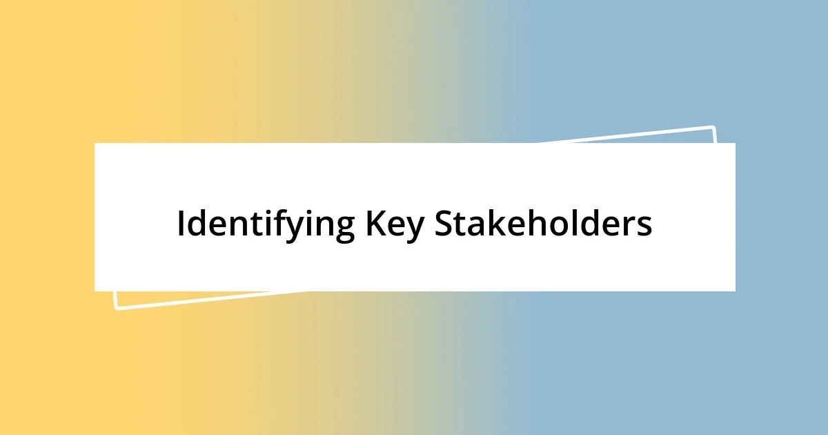 Identifying Key Stakeholders