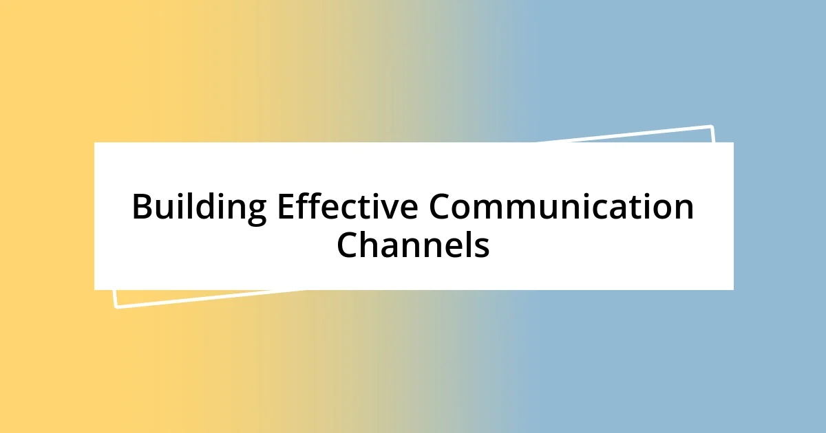 Building Effective Communication Channels