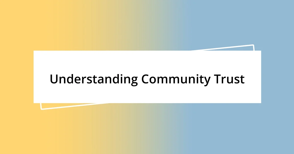 Understanding Community Trust