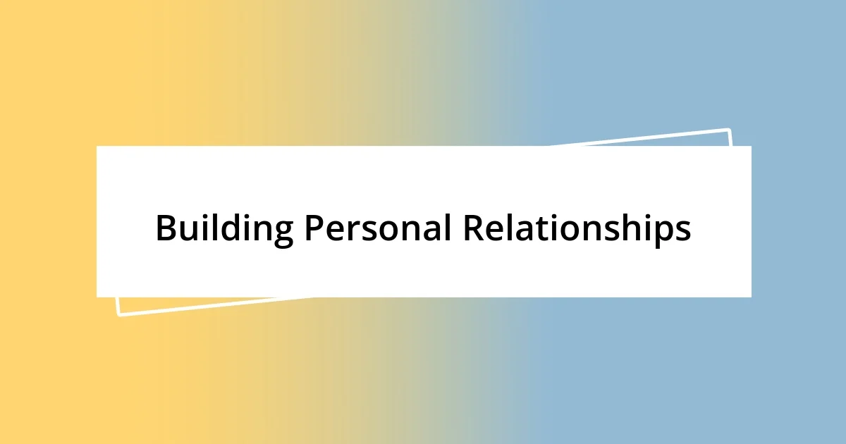 Building Personal Relationships