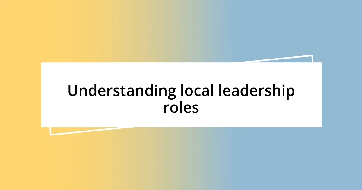 Understanding local leadership roles