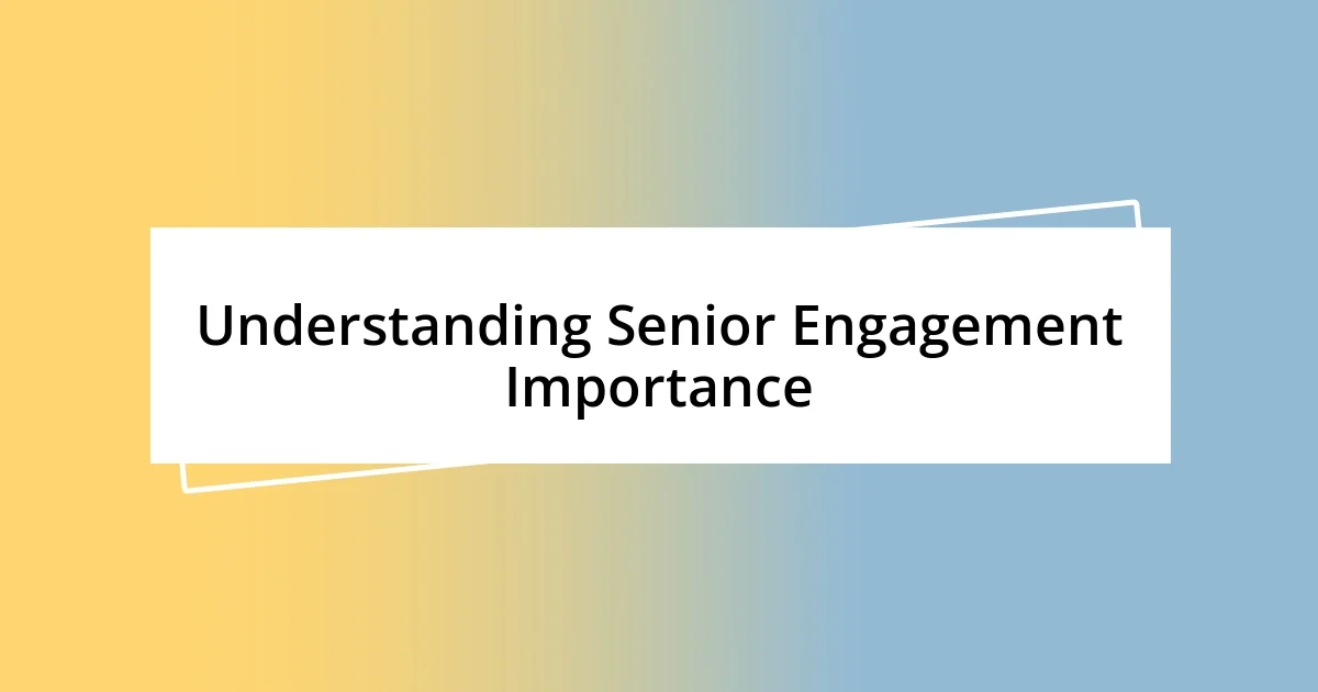 Understanding Senior Engagement Importance