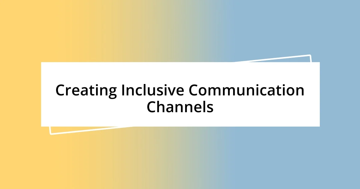 Creating Inclusive Communication Channels