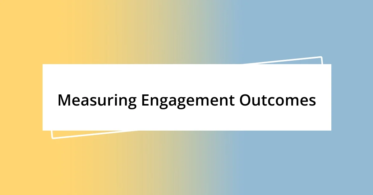 Measuring Engagement Outcomes