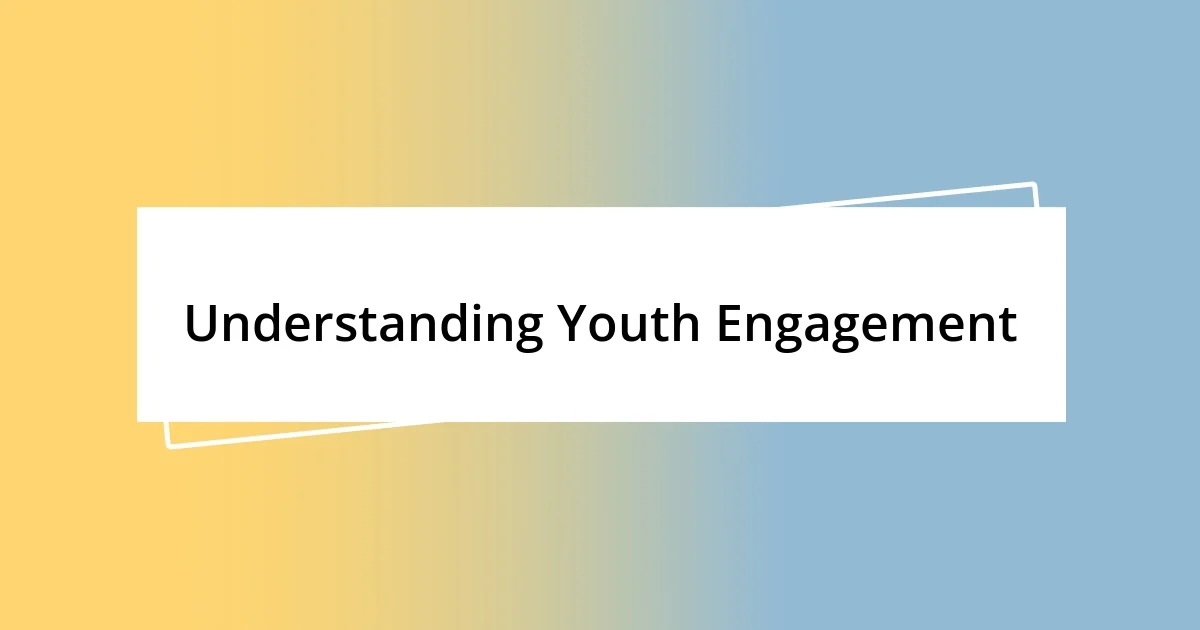 Understanding Youth Engagement