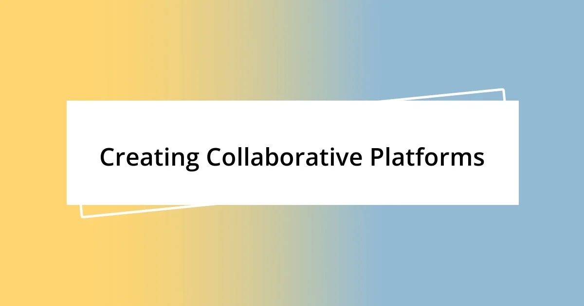 Creating Collaborative Platforms