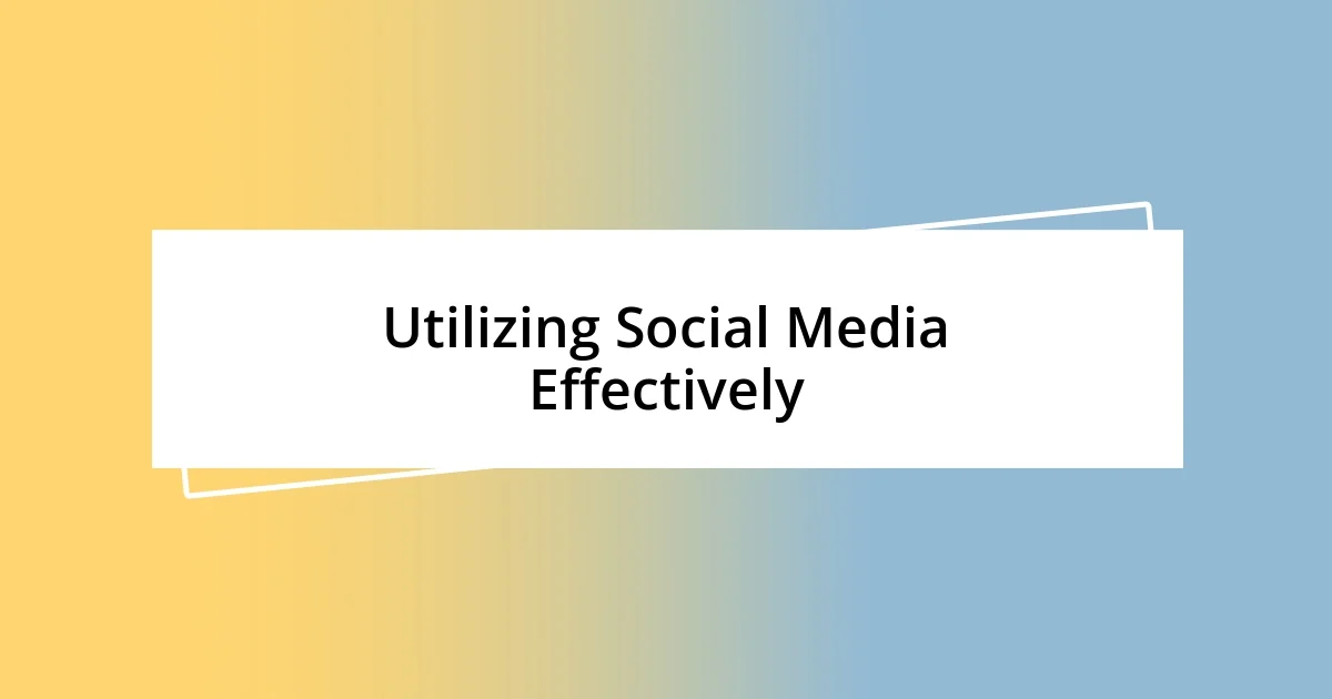 Utilizing Social Media Effectively