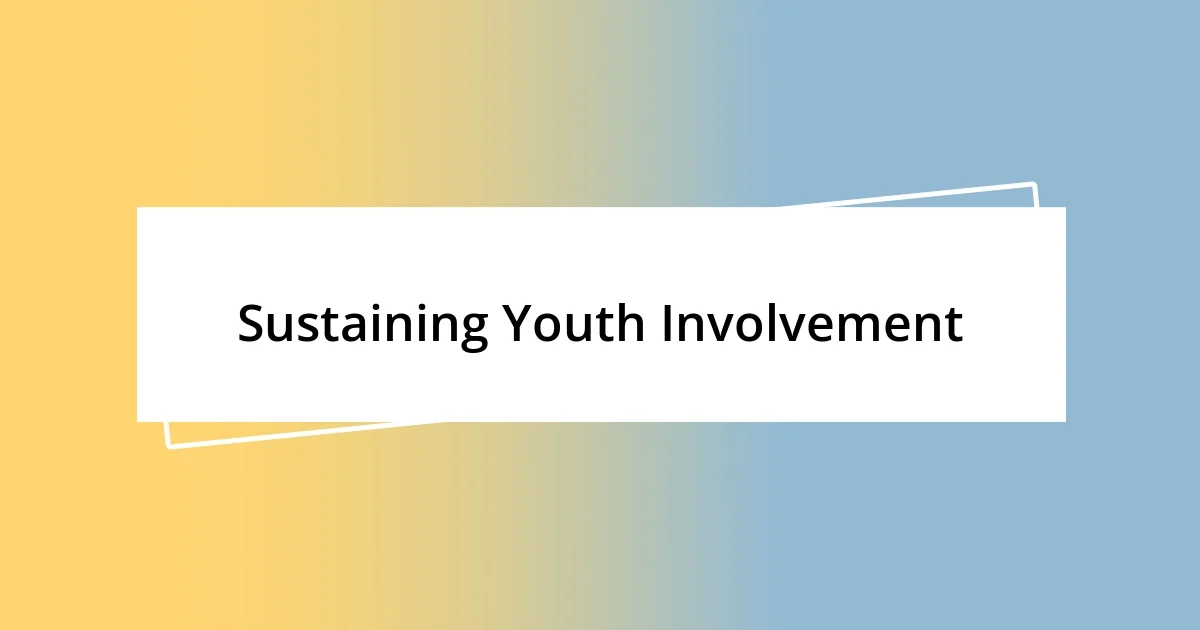 Sustaining Youth Involvement